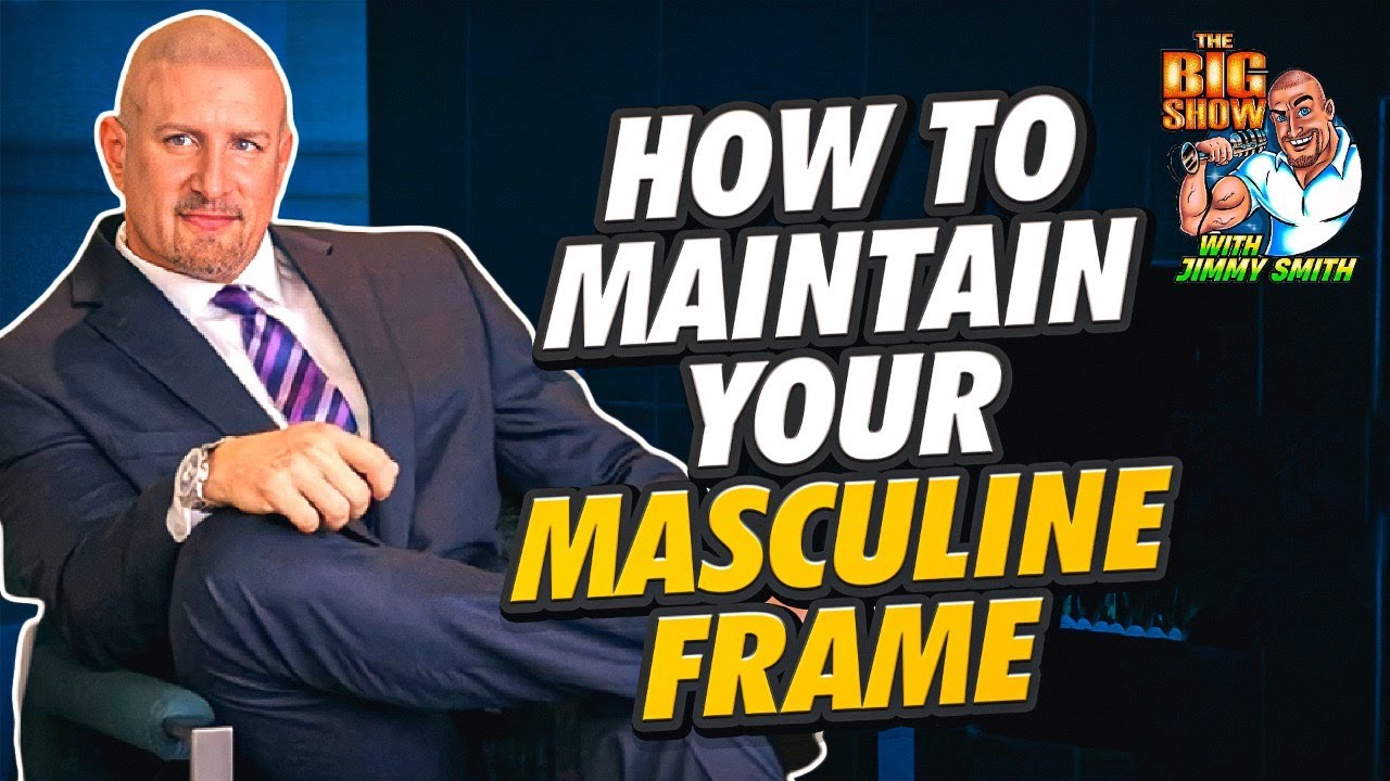 How To Maintain Your Masculine Frame