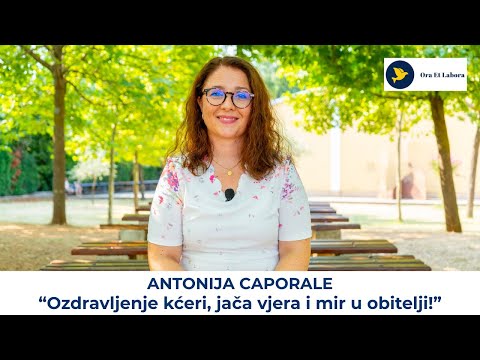 11. Svjedočanstvo za Gospodina - Antonija Caporale: Ozdravljenje kćeri, jača vjera i mir u obitelji!