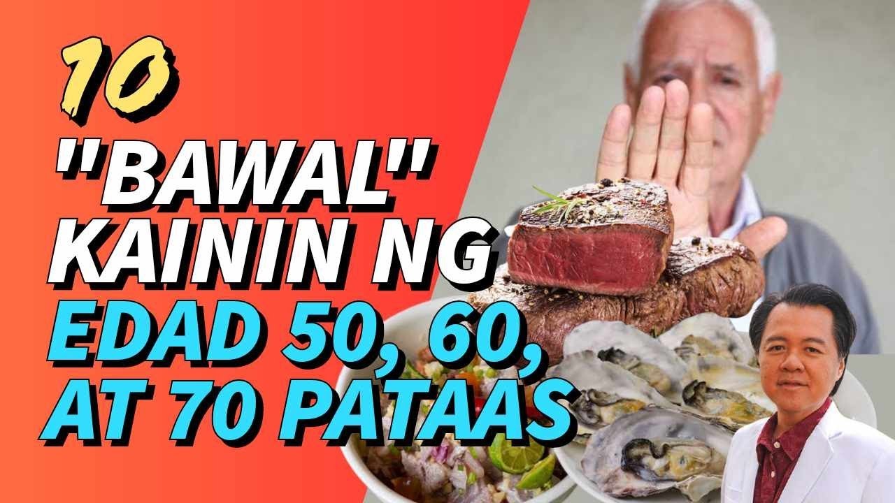 10 "Bawal" Kainin ng Edad 50, 60, 70 Pataas. - By Doc Willie Ong