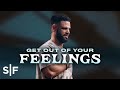 Get Out Of Your Feelings Steven Furtick
