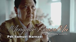 Download lagu MENGALIR KUASAMU - PDT. SAMUEL HARNADI (Cipt : Bambang Siswanto) mp3