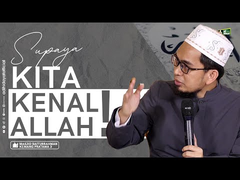 Supaya Kita Mengenal Allah - Ustadz Adi Hidayat