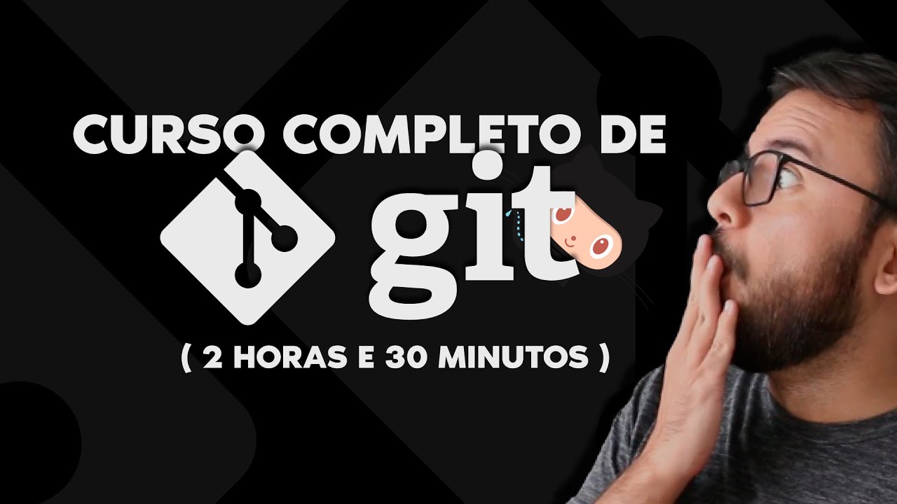 CURSO COMPLETO DE GIT (2 HORAS E 30 MINUTOS)