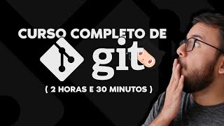 CURSO COMPLETO DE GIT (2 HORAS E 30 MINUTOS)