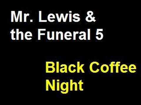 Mr. Lewis & the Funeral 5 - Black Coffee Night