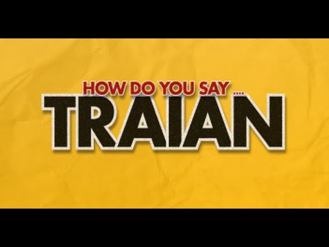 How do you say Traian?