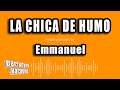 Emmanuel - La Chica De Humo (Versión Karaoke)