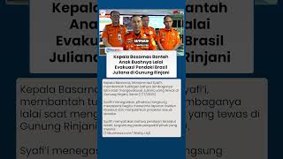 Kepala Basarnas Bantah Anak Buahnya Lalai Evakuasi Pendaki Brasil Juliana Marins di Gunung Rinjani