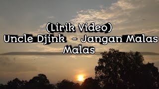 Download lagu (Lirik Video) Uncle Djink - Jangan Malas Malas mp3