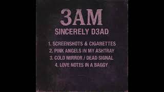 SINCERELY D3AD - 3AM - Love Notes in a Baggy