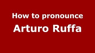 How to pronounce Arturo Ruffa