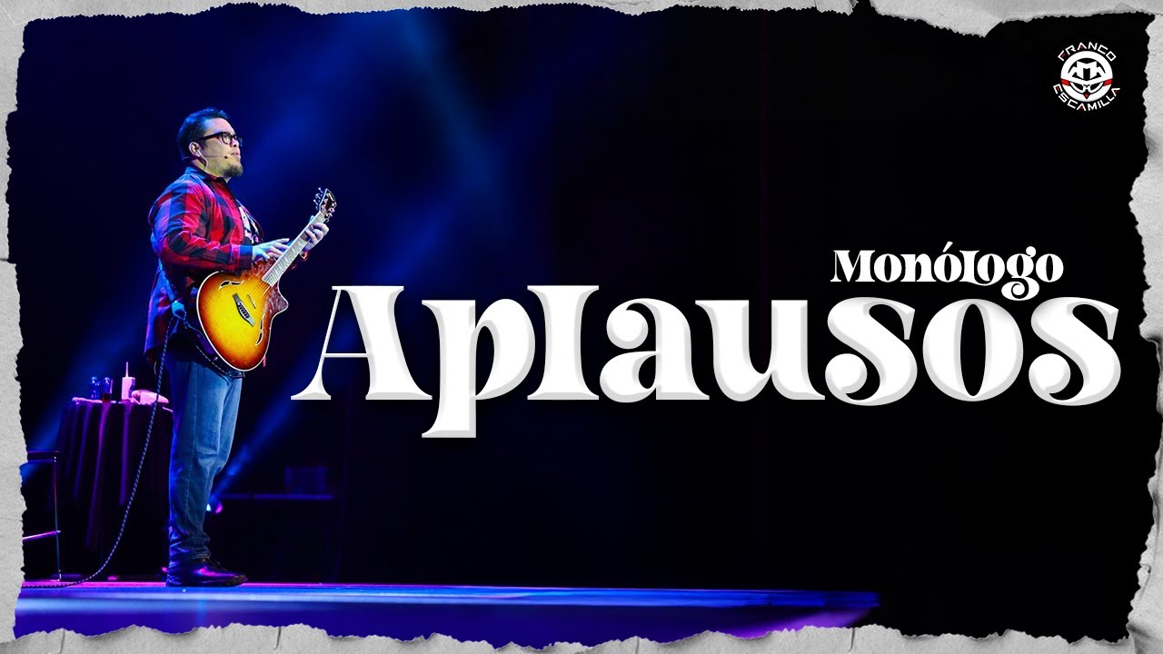 Franco Escamilla.- Monólogo "Aplausos"