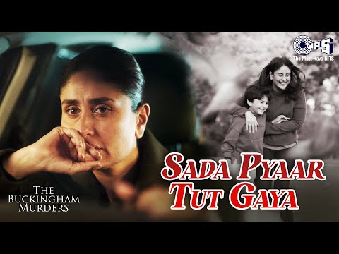 Sada Pyaar Tut Gaya | The Buckingham Murders | Kareena Kapoor Khan, Bally Sagoo,Vicky Marley, Devshi