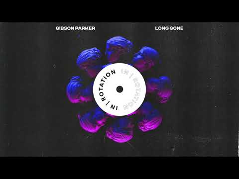 Gibson Parker - Long Gone | IN / ROTATION