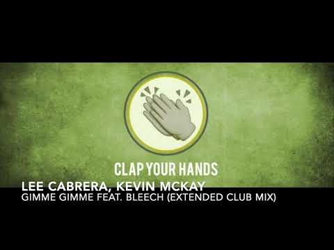 Lee Cabrera, Kevin McKay ft. Bleech - Gimme Gimme (Extended Club Mix)