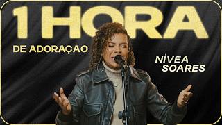 1 Hora de Adoração - Nívea Soares | As Melhores