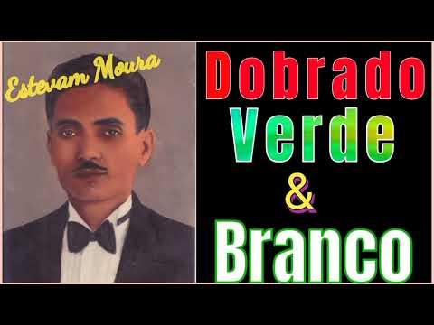 Dobrado Verde e Branco - AUTOR: Estevam Moura