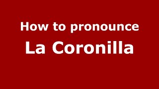 How to pronounce La Coronilla