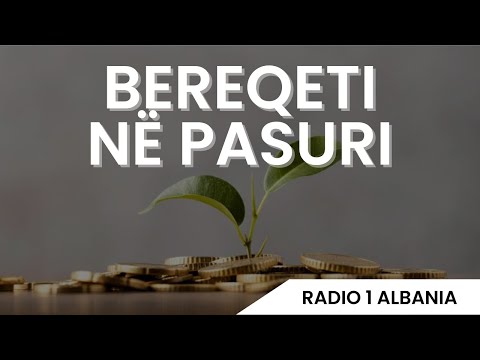 Si të kemi bereqet në pasuri?