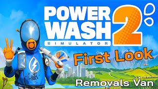 PowerWash Simulator 2 - First Look - Removals Van - Oddly Satisfying