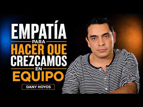 Dany Hoyos | Empatía | Habilidades Socioemocionales