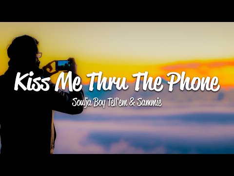 Soulja Boy Tell'em - Kiss Me Thru The Phone (Lyrics) ft. Sammie
