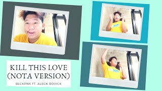 KILL THIS LOVE! (NOTA VERSION) BLCKPNK FT. ALECK BOVICK