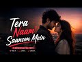 Tera Naam Saanson Mein Soulful Love Song 2026 Romantic Hindi Song