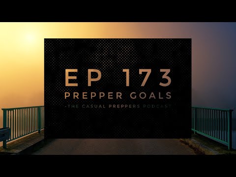 Prepper Goals - EP 173