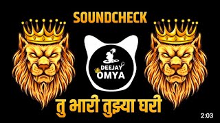 Download lagu TU BHARI TUZYA GHARI  SOUNDCHECK  DEEJAY OMYA mp3