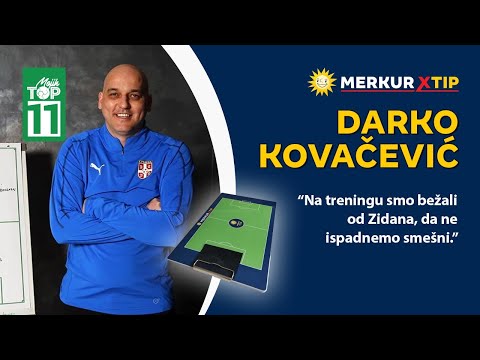 "Na treningu smo bežali od Zidana, da ne ispadnemo smešni" - Darko Kovacević - Mojih TOP 11