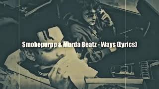 Smokepurpp &amp; Murda Beatz - Ways Lyrics