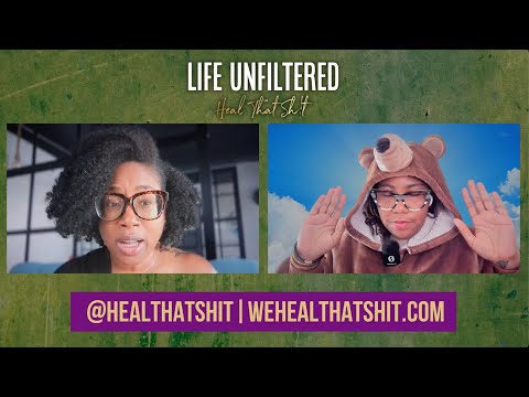 Life Unfiltered: Heal That Sh!t - Ep. 36