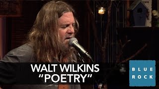 Walt Wilkins &quot;Poetry&quot; | Concerts from Blue Rock LIVE