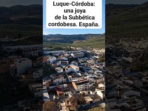 LUQUE-CÓRDOBA: UNA JOYA DE LA SUBBÉTICA CORDOBESA. España.