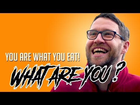 You are what You Eat - What are You?
