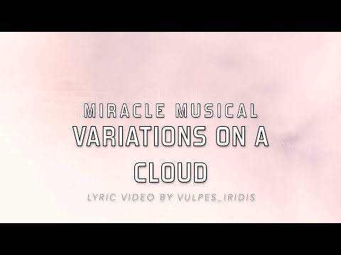 Lyrics: Miracle Musical - Variations on a Cloud