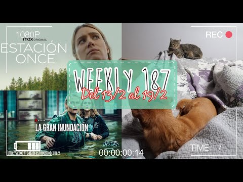 WEEKLY 187 || Del 13 al 19 de Febrero || Nuevas SERIES, cambios NETFLIX, lectura y más