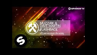 Muzzaik & Dave Martin - Flashback (Preview) [OUT NOW]