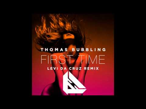 Thomas Bubbling - First Time (Levi Da Cruz Remix)