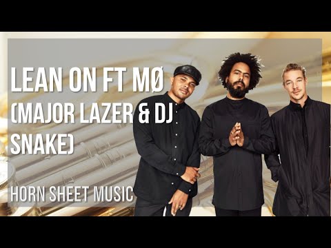 Horn Sheet Music: How to play Lean On ft MØ by Major Lazer & DJ Snake