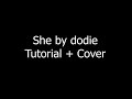 She by dodie Tutorial