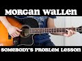 Somebody S Problem Morgan Wallen Guitar Lesson