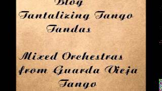 Tandalizing Tango Tandas 133 Dj El Monje Mixed Guarda Vieja Orquestas