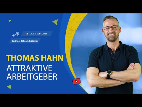 Arbeitgeber Attraktivität | Thomas Hahn | Leaders Academy GmbH