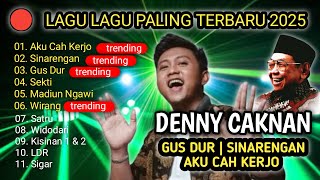 Download lagu DENNY CAKNAN TERBARU 2025 - GUS DUR  | AKU CAH KERJO  |  SINARENGAN | mp3