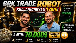 BRK TRADE Robot Kullanıcısıyla 1 Gün! | 4 Ayda 70.000$ Gerçek Kâr 😳