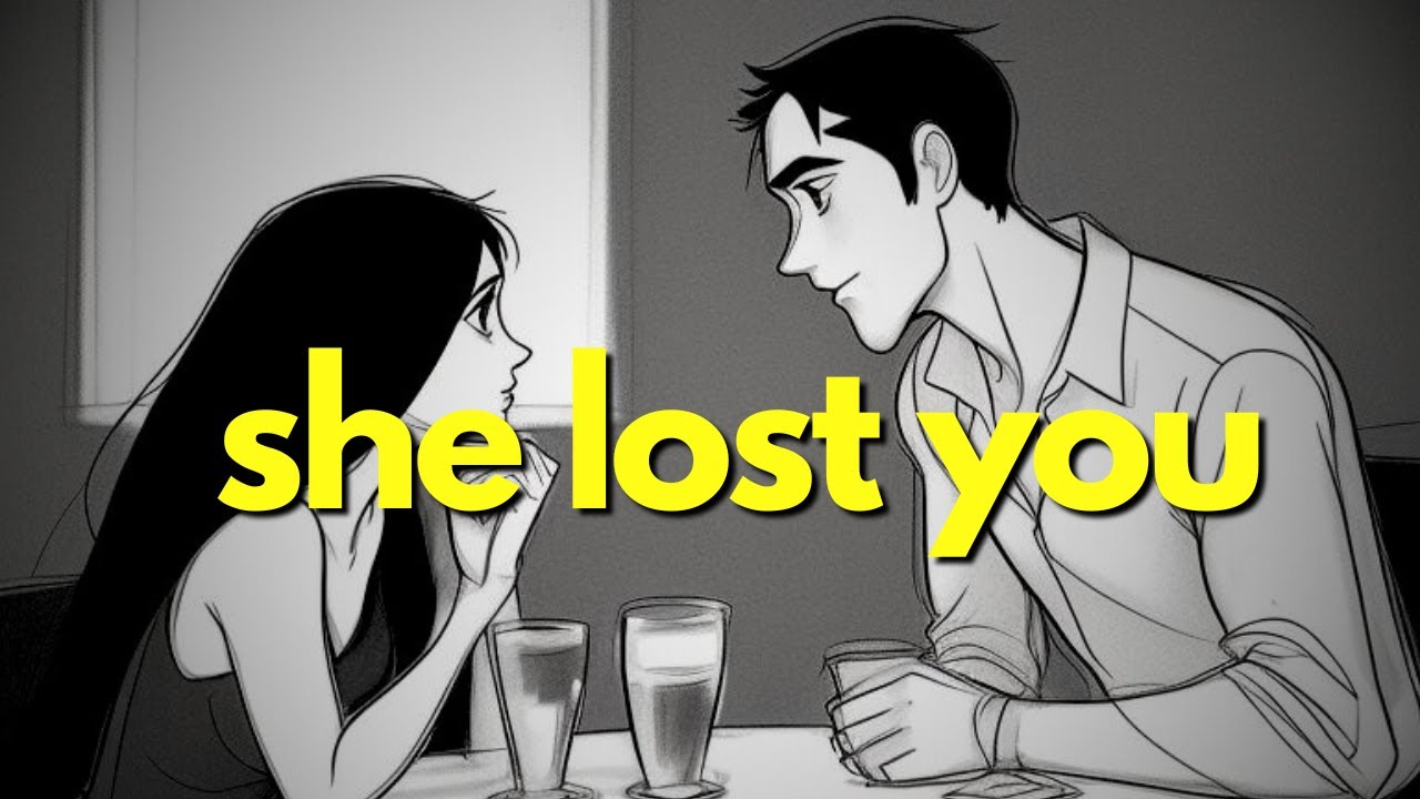 How She Feels When She Realizes She’s Lost You