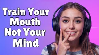 Train Your Mouth, Not Your Mind | Speak English Fluently! English Fluent Podcast