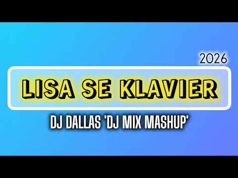 DJ Dallas - Lisa Se Klavier (DJ Mix 'MashUp'). 2026